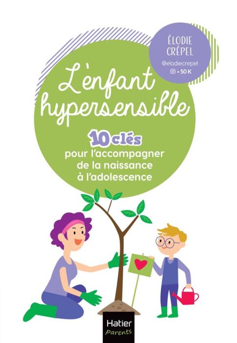 Emprunter L'enfant hypersensible. 10 clés pour l'accompagner de la naissance à l'adolescence livre