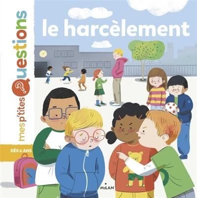 Emprunter Mes p'tites questions : Le harcèlement livre