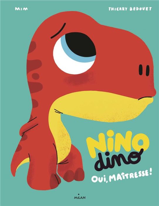 Emprunter Nino Dino : Oui, Maîtresse ! livre