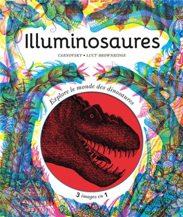 Emprunter Illuminosaures. Explore le monde des dinosaures grâce à ton filtre magique ! livre