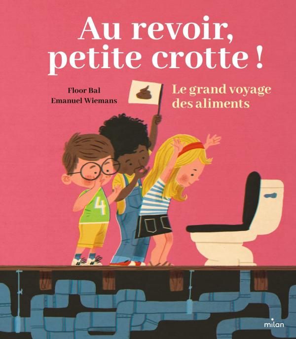 Emprunter Au revoir, petite crotte ! Le grand voyage des aliments livre