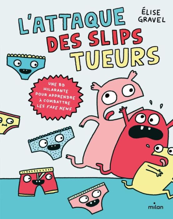 Emprunter L'attaque des slips tueurs. Une BD hilarante pour apprendre à combattre les fake news livre