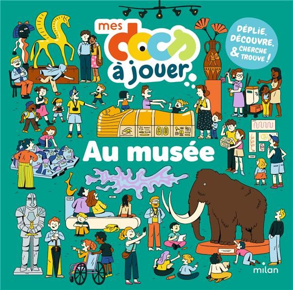 Emprunter Au musée. Déplie, découvre, cherche et trouve ! livre