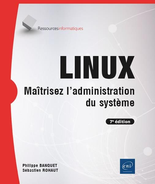 Emprunter LINUX - Maîtrisez l'administration du système (7e édition). Maîtrisez l'administration du système (7 livre