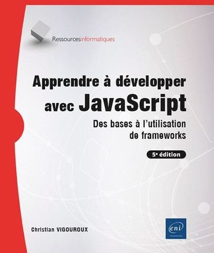 Emprunter Apprendre à développer avec JavaScript. Des bases à l'utilisation de frameworks, 5e édition livre