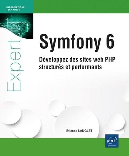 Emprunter Symfony 6. Développez des sites web PHP structurés et performants livre