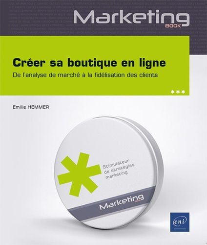 Emprunter Créer sa boutique en ligne. Un guide complet, de l’analyse de marché à la fidélisation des clients livre