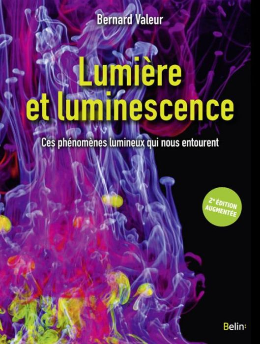 Emprunter Lumière et luminescence. Ces phénomènes lumineux qui nous entourent, 2e édition revue et augmentée livre