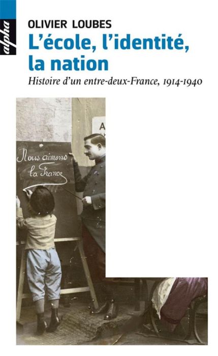 Emprunter L'école, l'identité, la nation. Une histoire d'entre-deux-France, 1914-1940 livre