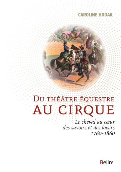 Emprunter Du théâtre équestre au cirque. Le cheval au coeur des savoirs et des loisirs (1760-1860) livre