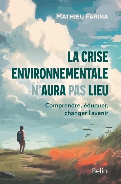 Emprunter La crise environnementale n'aura pas lieu. Comprendre, éduquer, changer l'avenir livre