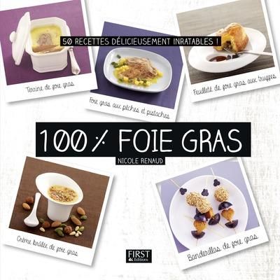 Emprunter 100 % foie gras. 50 recettes délicieusement inratables ! livre