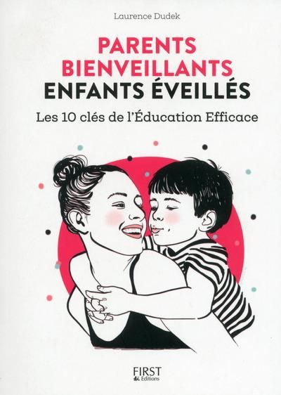 Emprunter Parents bienveillants enfants éveillés. Les 10 clés de l'éducation efficace livre