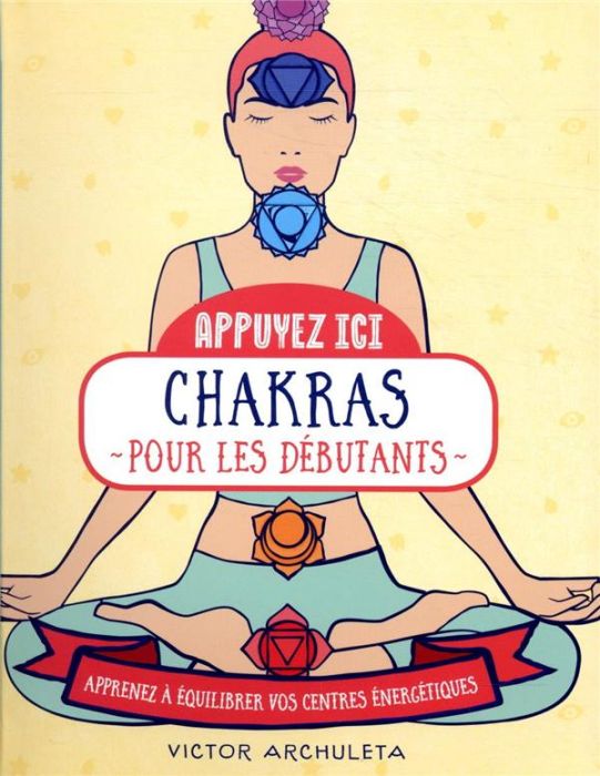 Emprunter Chakras pour les débutants. Apprenez à équilibrer vos centres énergétiques livre