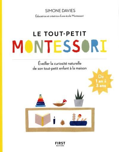 Emprunter Le tout-petit Montessori. Guide des parents pour faire pousser une jeune plante curieuse et responsa livre