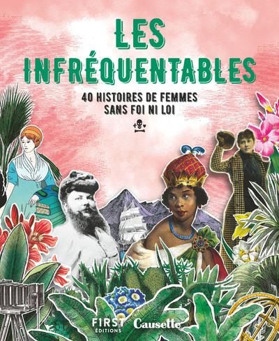 Emprunter Les infréquentables. 40 histoires de femmes sans foi ni loi livre