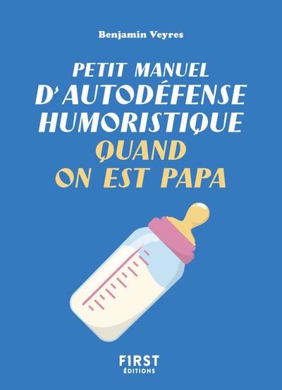 Emprunter Petit manuel d'autodéfense humoristique quand on est papa livre