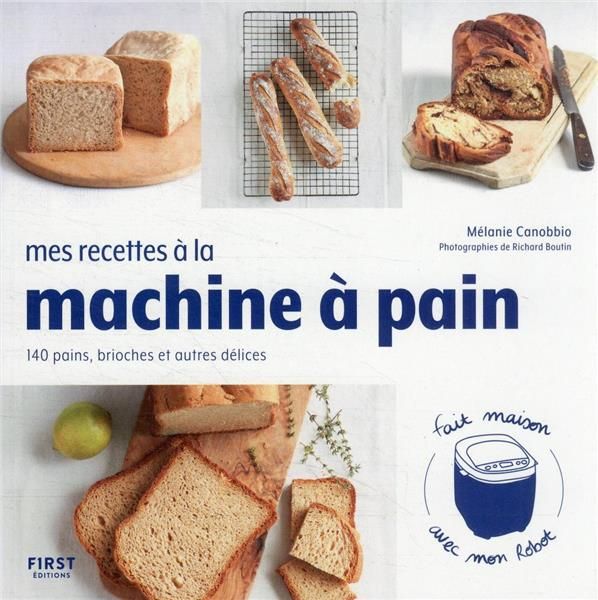 Emprunter Mes recettes à la machine à pain. 140 pains, brioches et autres délices livre