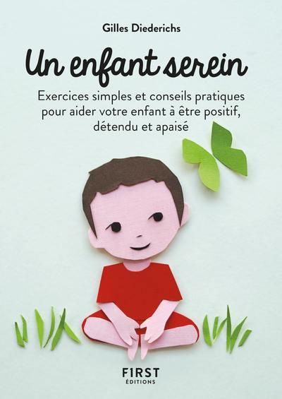 Emprunter Un enfant serein. Exercices simples et conseils pratiques pour aider votre enfant à être positif, dé livre