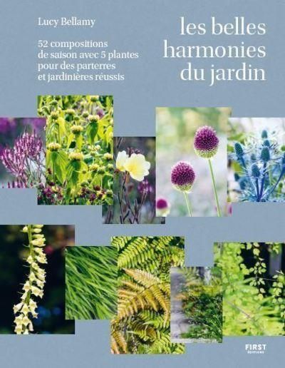 Emprunter Les belles harmonies du jardin. 52 compositions de saison avec 5 plantes pour des parterres et jardi livre