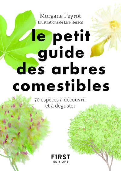 Emprunter Le petit guide des arbres comestibles. 70 espèces à découvrir et déguster livre