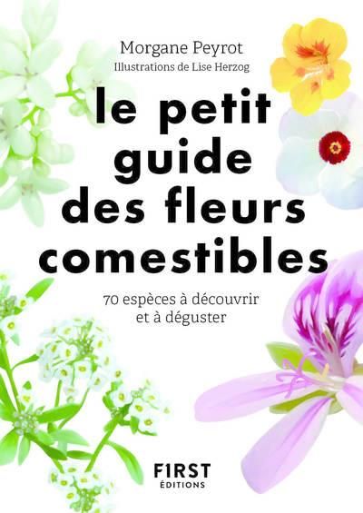 Emprunter Le petit guide des fleurs comestibles. 70 espèces à découvrir et déguster livre