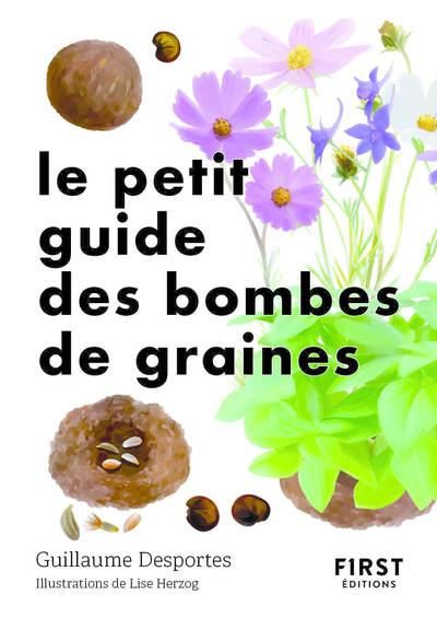 Emprunter Le petit guide des bombes de graines. 70 exemples de bombes de graines à germination facile livre