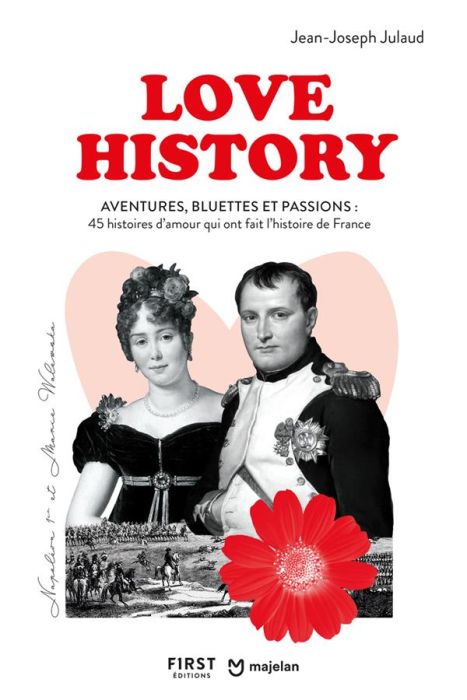 Emprunter Love History. Aventures, bluettes et passions : 45 histoires d'amour qui ont fait l'histoire de Fran livre