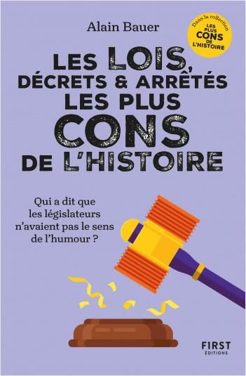 Emprunter Les lois, décrets et arrêtés les plus cons de l'Histoire. Coll.Alain Bauer présente livre