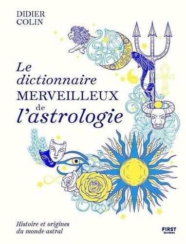 Emprunter Le dictionnaire merveilleux de l'astrologie livre