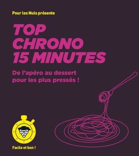 Emprunter Top chrono 15 minutes. De l'apéro au dessert pour les plus pressés livre