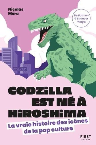 Emprunter Godzilla est né à Hiroshima. La vraie histoire des icônes de la pop culture livre