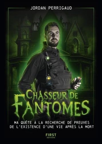 Emprunter Chasseur de fantômes. Ma quête à la recherche de preuves de l'existence d'une vie après la mort livre