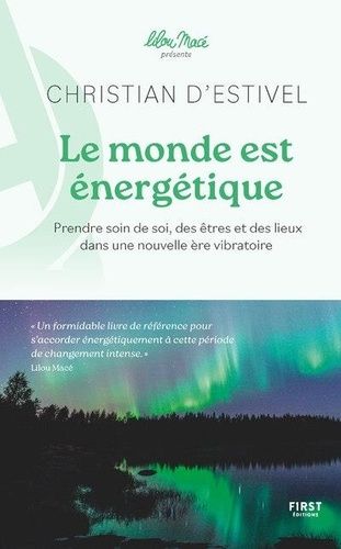 Emprunter Le monde est énergétique. Prendre soin de soi, des êtres et des lieux dans une nouvelle ère vibratoi livre