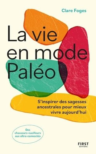 Emprunter La vie en mode paléo. S'inspirer des sagesses ancestrales pour mieux vivre aujourd'hui livre