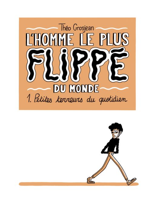 Emprunter L'Homme le plus flippé du monde Tome 1 : Petites terreurs du quotidien livre