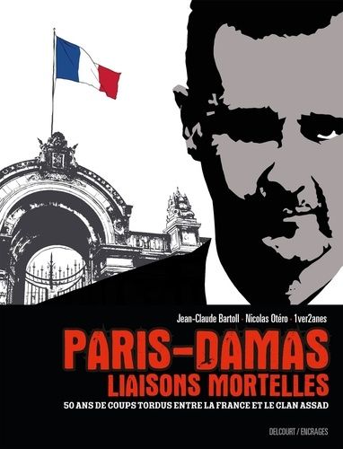 Emprunter Paris-Damas, liaisons mortelles. 50 ans de coups tordus entre la France et le clan Assad livre