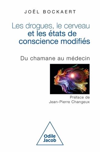 Emprunter Les drogues, le cerveau et les états de conscience modifiés. Du chamane au médecin livre