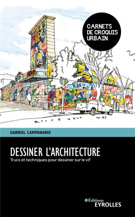 Emprunter Dessiner l'architecture. Trucs et techniques pour dessiner sur le vif livre