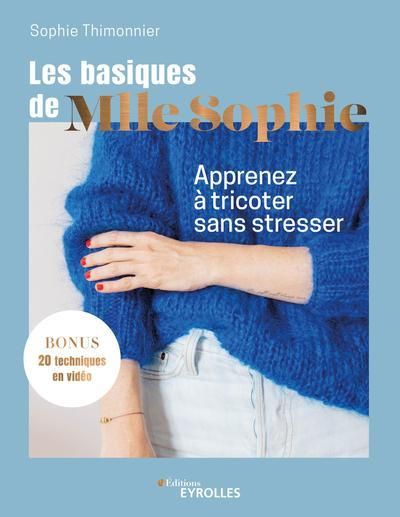 Emprunter Les basiques de Mlle Sophie. Apprenez à tricoter sans stresser livre