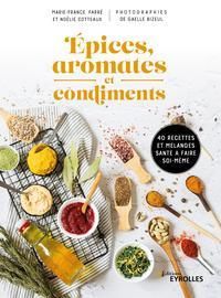 Emprunter Epices, aromates et condiments. 40 recettes et mélanges santé à faire soi-même livre