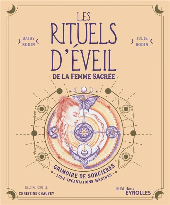 Emprunter Les rituels d'éveil de la femme sacrée. Grimoire de sorcières : Lune, incantations, mantras livre