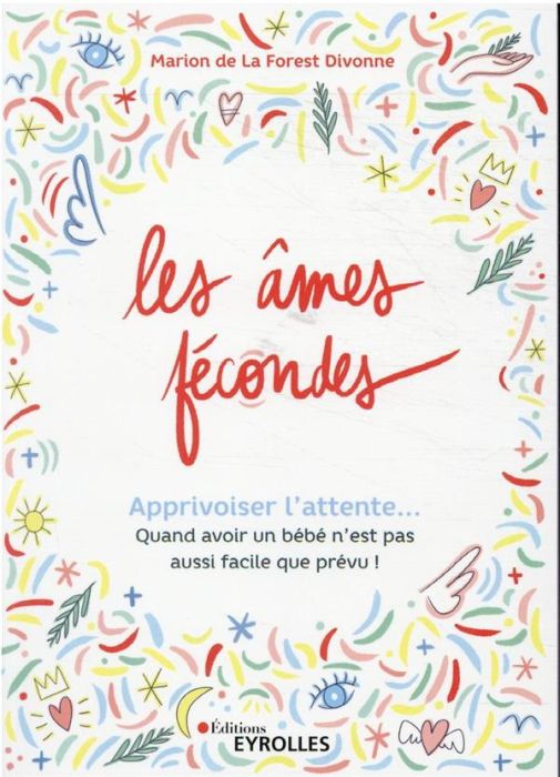 Emprunter Les âmes fécondes. Apprivoiser l'attente... Quand avoir un bébé n'est pas aussi facile que prévu ! livre