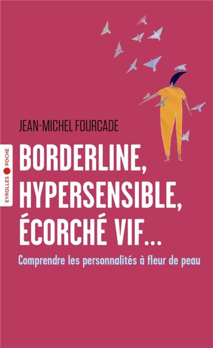 Emprunter Borderline, hypersensible, écorché vif.... Comprendre les personnalités à fleur de peau livre