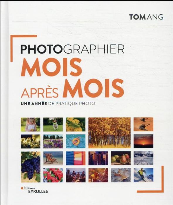 Emprunter Photographier mois après mois. Une année de pratique photo livre