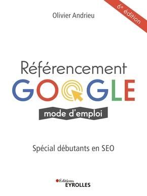 Emprunter Référencement Google mode d'emploi. Spécial débutants en SEO, 6e édition livre