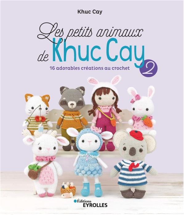 Emprunter Les petits animaux de Khuc Cay. Tome 2. 16 adorables créations au crochet livre