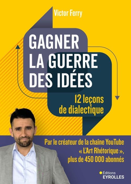 Emprunter Gagner la guerre des idées : 12 leçons de dialectique livre