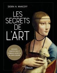 Emprunter Les secrets de l'art. Messages, significations et symboles cachés de 80 chefs-d'oeuvre livre