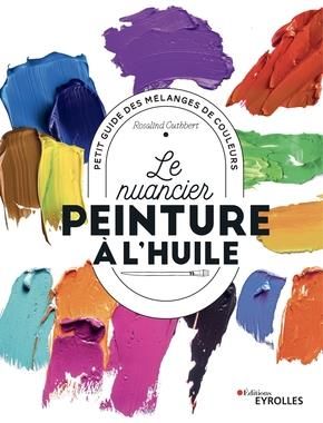 Emprunter Le nuancier peinture à l'huile. Petit guide des mélanges de couleurs livre